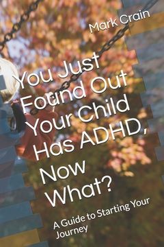 portada You Just Found Out Your Child Has ADHD, Now What?: A Guide to Starting Your Journey (en Inglés)