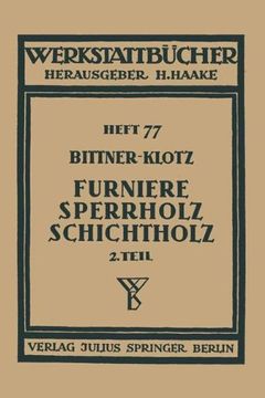 portada Furniere ― Sperrholz Schichtholz: Zweiter Teil Aus der Praxis der Furnier- und Sperrholz-Herstellung (Werkstattbücher) (German Edition)
