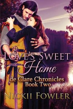portada Love's Sweet Home: De Clare Chronicles Book Two (en Inglés)