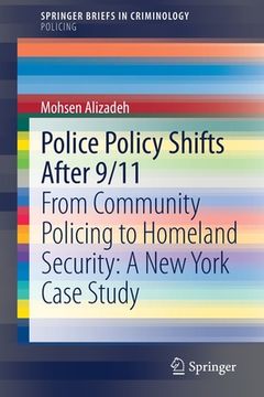 portada Police Policy Shifts After 9/11: From Community Policing to Homeland Security: A New York Case Study