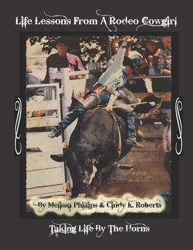 portada Life Lessons from A Rodeo Cowgirl: Taking Life by The Horns (en Inglés)