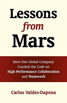 portada Lessons From Mars: How one Global Company Cracked the Code on High Performance Collaboration and Teamwork 