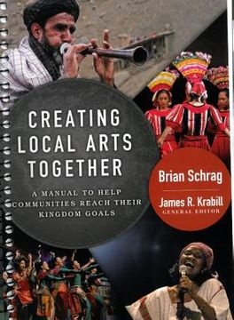 portada Creating Local Arts Together: A Manual to Help Communities Reach Their Kingdom Goals