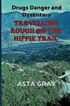 portada Travelling Rough on the Hippie Trail: Drugs Danger and Dysentery (en Inglés)