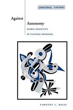 portada Against Autonomy: Global Dialectics of Cultural Exchange (Cultural Memory in the Present) (en Inglés)