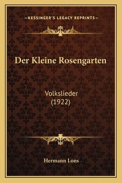 portada Der Kleine Rosengarten: Volkslieder (1922) (in German)