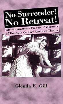 portada No Surrender! No Retreat! African-American Pioneer Performers of 20Th Century American Theater (in English)