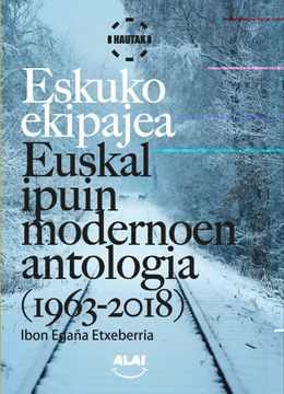 portada Eskuko Ekipajea: Euskal Ipuin Modernoen Antologia (1963-2018) (Hautak) (in Basque)
