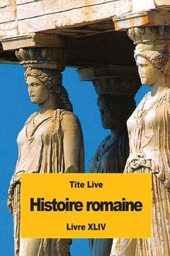 portada Histoire romaine: Livre XLIV (en Francés)