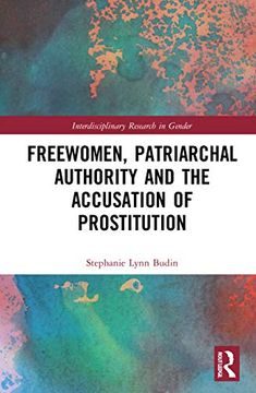 portada Freewomen, Patriarchal Authority, and the Accusation of Prostitution (Interdisciplinary Research in Gender) (en Inglés)