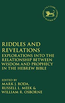 portada Riddles and Revelations: Explorations Into the Relationship Between Wisdom and Prophecy in the Hebrew Bible (The Library of Hebrew Bible (en Inglés)