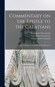 portada Commentary on the Epistle to the Galatians: And Homilies on the Epistles to the Ephesians (in English)