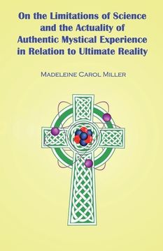 portada On the Limitations of Science and the Actuality of Authentic Mystical Experience in Relation to Ultimate Reality (in English)