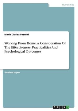 portada Working From Home. A Consideration Of The Effectiveness, Practicalities And Psychological Outcomes (en Inglés)