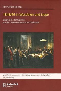 portada 1848/49 in Westfalen und Lippe Biografische Schlaglichter aus der Revolutionshistorischen Peripherie (en Alemán)