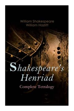 portada Shakespeare'S Henriad - Complete Tetralogy: Including a Detailed Analysis of the Main Characters: Richard ii, King Henry iv and King Henry v (en Inglés)