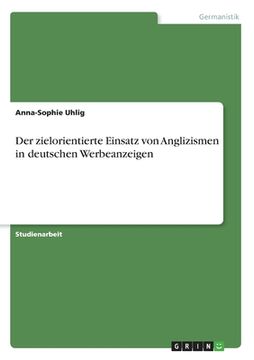 portada Der zielorientierte Einsatz von Anglizismen in deutschen Werbeanzeigen (in German)