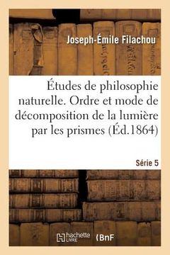 portada Études de Philosophie Naturelle. de l'Ordre Et Du Mode de Décomposition de la Lumière Série 5 (in French)