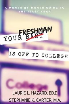 portada Your Freshman Is Off To College: A Month-by-Month Guide to the First Year (en Inglés)