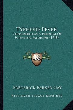portada typhoid fever: considered as a problem of scientific medicine (1918)