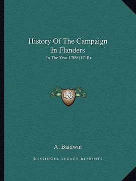 portada history of the campaign in flanders: in the year 1709 (1710) (en Inglés)