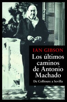 portada Los Últimos Caminos de Antonio Machado: De Collioure a Sevilla (f. Coleccion)