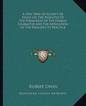 portada a new view of society or essays on the principle of the formation of the human character and the application of the principle to practice (in English)