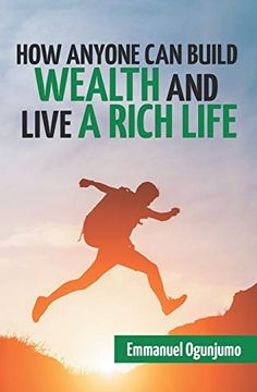 portada How Anyone can Build Wealth and Live a Rich Life (en Inglés)