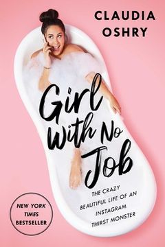 portada Girl With no Job: The Crazy Beautiful Life of an Instagram Thirst Monster (en Inglés)