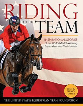 portada Riding for the Team: Inspirational Stories of the Usa's Medal-Winning Equestrians and Their Horses (in English)