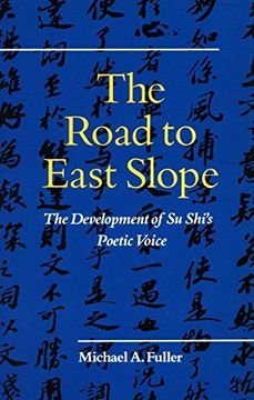 portada The Road to East Slope: The Development of su Shi’S Poetic Voice (en Inglés)