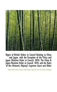 portada digest of british orders in council relating to china and japan, with the exception of the china and