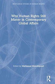 portada Why Human Rights Still Matter in Contemporary Global Affairs (Routledge Studies in Human Rights) (en Inglés)