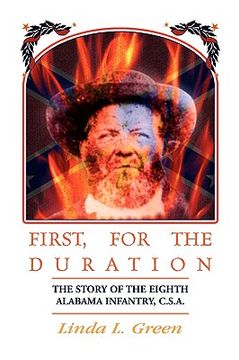portada first, for the duration: the story of the eighth (8th) alabama infantry, c.s.a. (in English)