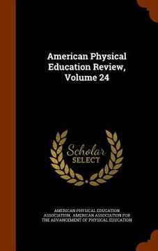 portada American Physical Education Review, Volume 24 (en Inglés)