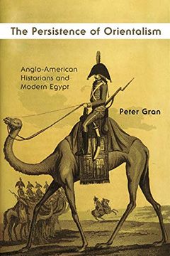 portada The Persistence of Orientalism: Anglo-American Historians and Modern Egypt (Middle East Studies Beyond Dominant Paradigms) (en Inglés)