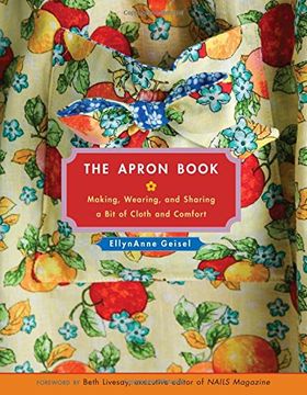 portada The Apron Book: Making, Wearing, and Sharing a Bit of Cloth and Comfort
