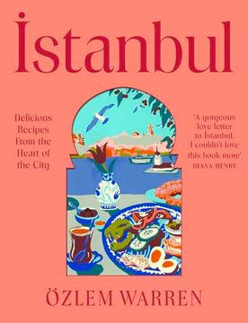 portada Istanbul: Delicious Recipes From the Heart of the City (en Anglais)