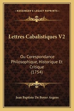 portada Lettres Cabalistiques V2: Ou Corespondance Philosophique, Historique Et Critique (1754) (en Francés)