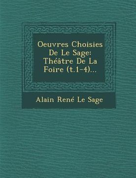 portada Oeuvres Choisies de Le Sage: Theatre de La Foire (T.1-4)... (in French)
