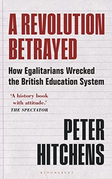 portada A Revolution Betrayed: How Egalitarians Wrecked the British Education System (en Inglés)