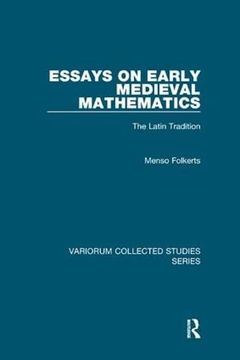 portada Essays on Early Medieval Mathematics: The Latin Tradition (en Inglés)