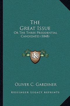 portada the great issue: or the three presidential candidates (1848) (en Inglés)