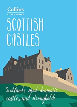 portada Scottish Castles: Scotland’S Most Dramatic Castles and Strongholds (Collins Little Books) 