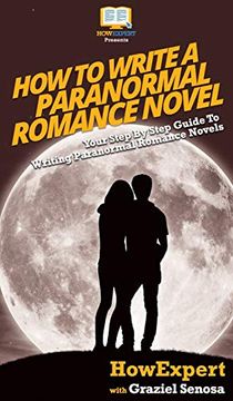 portada How to Write a Paranormal Romance Novel: Your Step by Step Guide to Writing Paranormal Romance Novels (en Inglés)