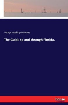 portada The Guide to and through Florida, (en Inglés)