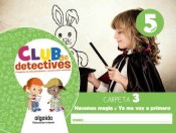portada Club de Detectives 5 Años. Carpeta 3. "Hacemos Magia" y "ya me voy a Primero" (in Spanish)