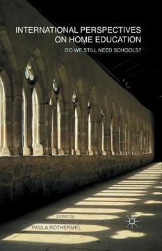 portada International Perspectives on Home Education: Do We Still Need Schools? (en Inglés)
