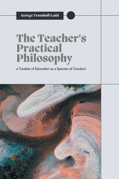 portada The Teacher's Practical Philosophy (en Inglés)