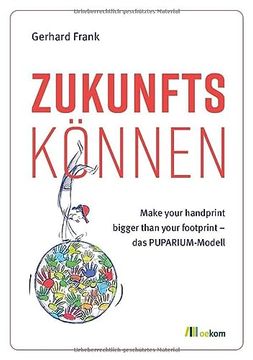 portada Zukunftskönnen: Make Your Handprint Bigger Than Your Footprint? Das Puparium-Modell (in German)